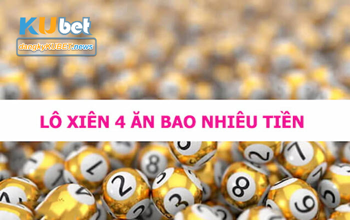 xiên 4 Kubet ăn bao nhiêu