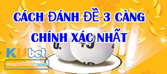 Cách đánh lô 3 càng trên Kubet