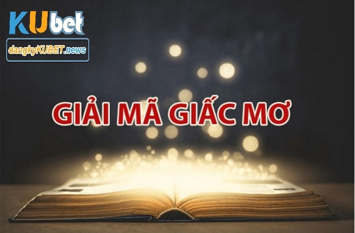 Chơi lô đề bạc nhớ Kubet theo giấc mơ